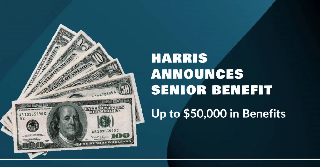 Harris Announces $6,000 to $50,000 in Senior Benefits: Eligibility, Payment Breakdown, and How to Apply