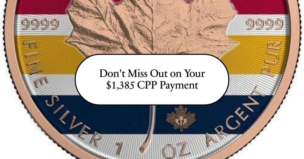 $1,385 CPP Payment Coming in October 2024: Don’t Miss Out