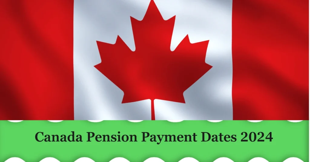 Canada Pension Payment Dates 2024: Types, Amount & How to Apply