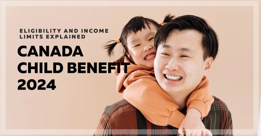 Canada Child Benefit Eligibility and Income Limits 2024: Everything You Need to Know