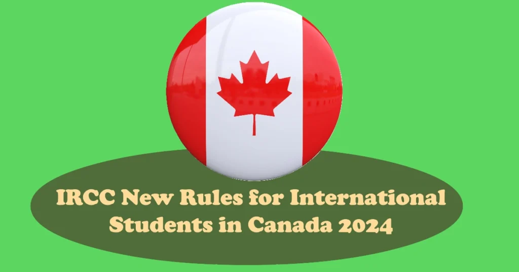 IRCC New Rules for International Students in Canada 2024: LMIA & PGWP Changes Explained