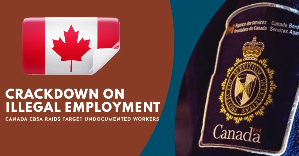 CBSA Raids Target Undocumented Workers 2024: Crackdown on Illegal Employment