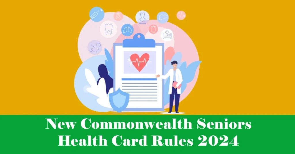 New Commonwealth Seniors Health Card Rules 2024: Updated Eligibility, Benefits, and Application Guide