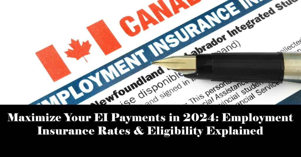 Maximize Your EI Payments in 2024: Employment Insurance Rates & Eligibility Explained