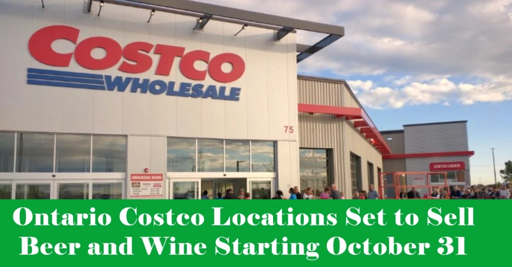 Ontario Costco Locations Set to Sell Beer and Wine Starting October 31