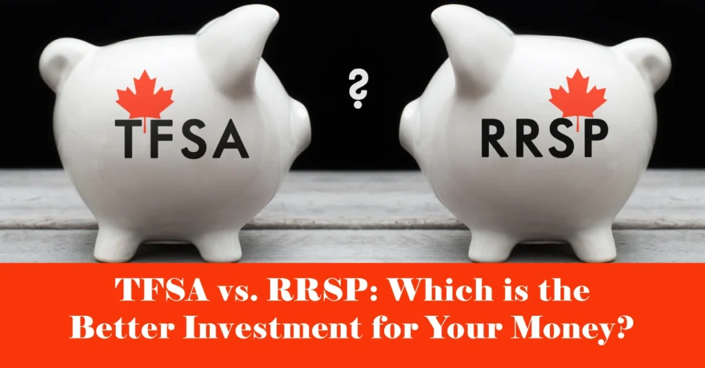 TFSA vs. RRSP: Which is the Better Investment for Your Money?