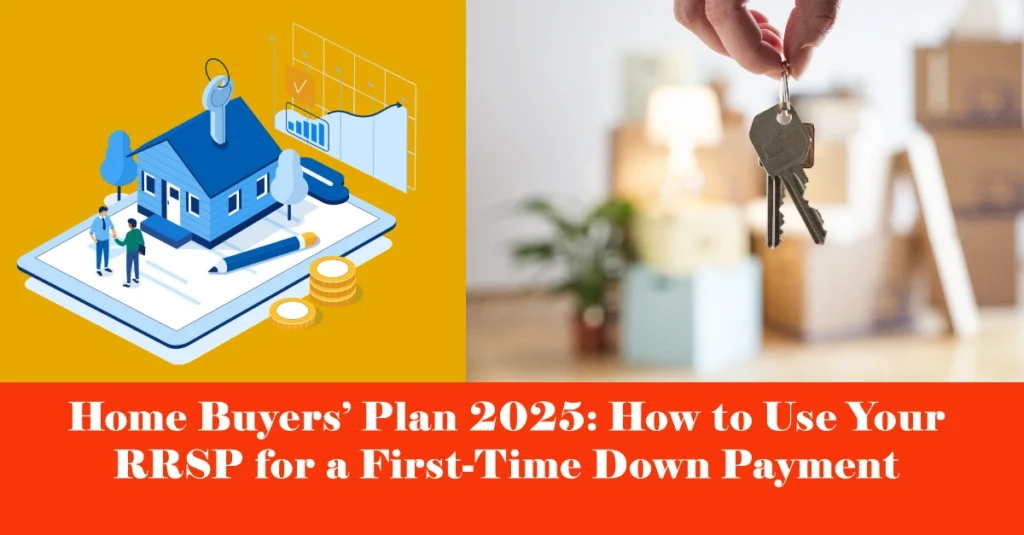 Home Buyers’ Plan 2025: How to Use Your RRSP for a First-Time Down Payment