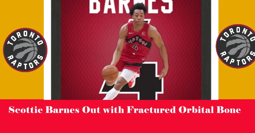 Toronto Raptors Face Injury Setback: All-Star Scottie Barnes Out with Fractured Orbital Bone