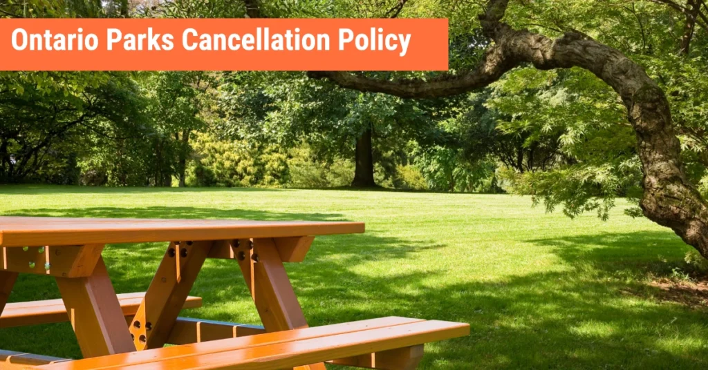 Ontario Parks Cancellation Policy 2024: Fees, Site Details, and Contact Information