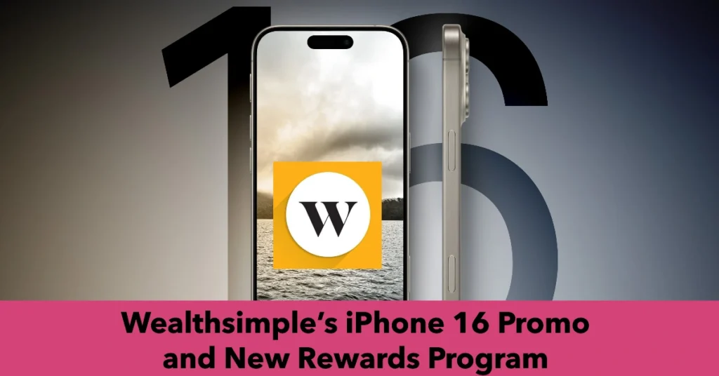 Wealthsimple’s iPhone 16 Promo and New Rewards Program: Get Exclusive Apple Products and Premium Perks