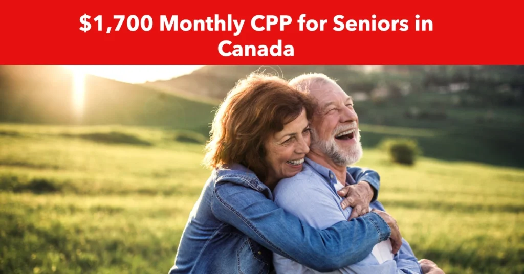 $1,700 Monthly CPP for Seniors in Canada: Schedule & Must-Know Info