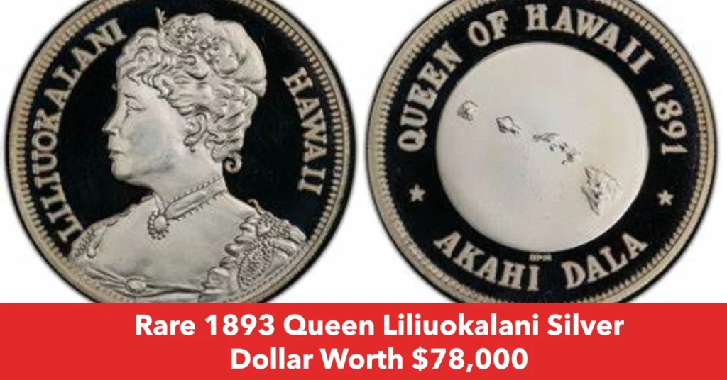 Rare 1893 Queen Liliuokalani Silver Dollar Worth $78,000