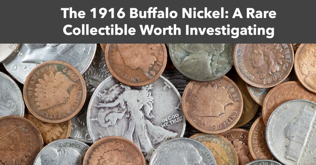 The 1916 Buffalo Nickel: A Rare Collectible Worth Investigating