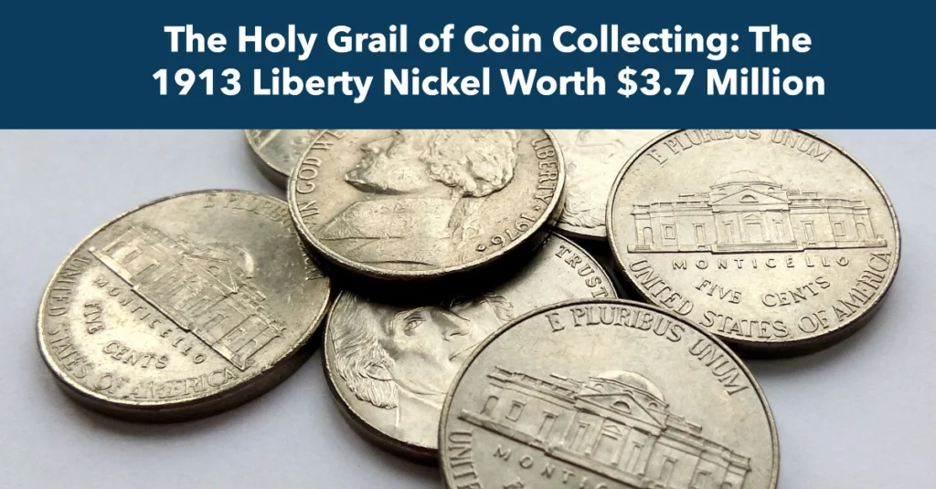 The Holy Grail of Coin Collecting: The 1913 Liberty Nickel Worth $3.7 Million