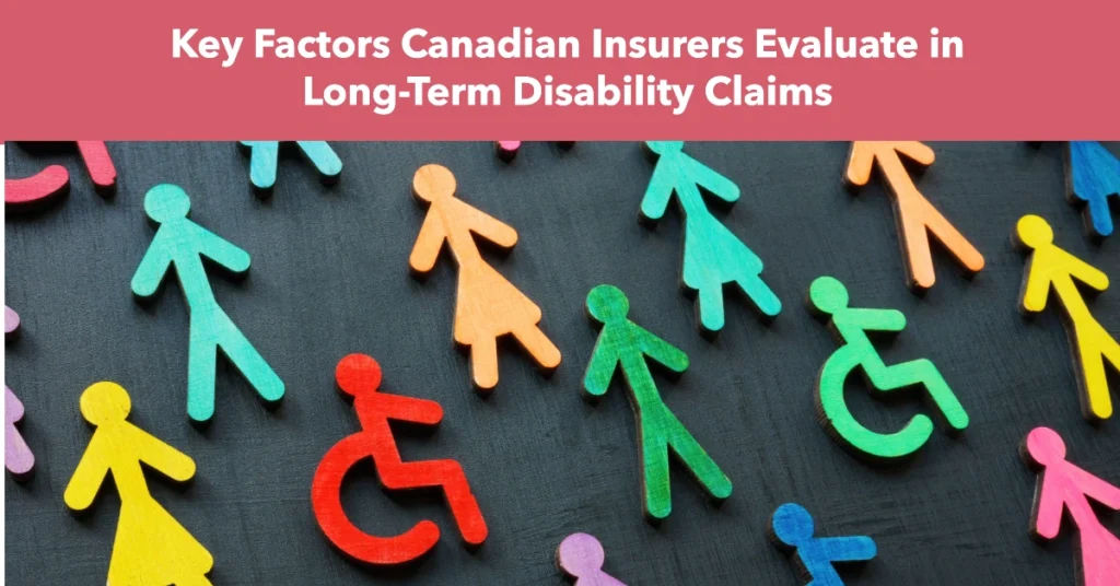 Key Factors Canadian Insurers Evaluate in Long-Term Disability Claims