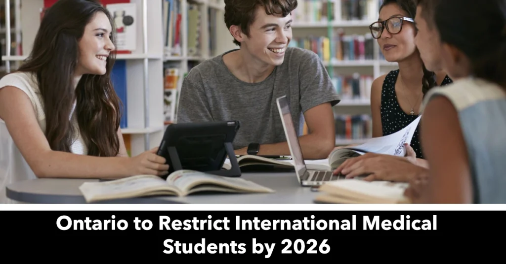 Ontario to Restrict International Medical Students by 2026: Key Impacts and Goals