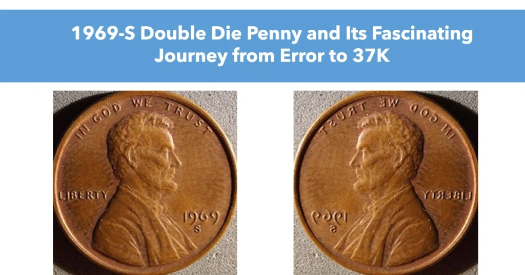 1969-S Double Die Penny and Its Fascinating Journey from Error to 37K