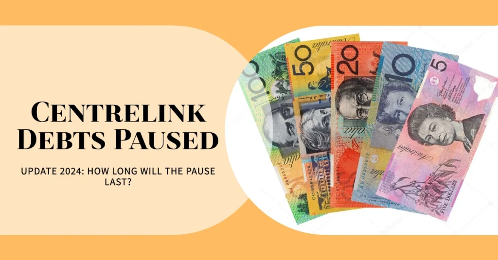 Centrelink Debts Paused Update 2024: How Long Will the Pause Last?