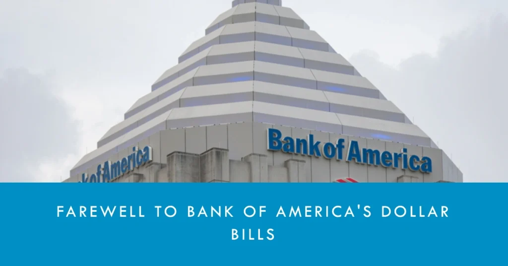 Goodbye to This Dollar Bills at Bank of America: What You Need to Know About the Changes