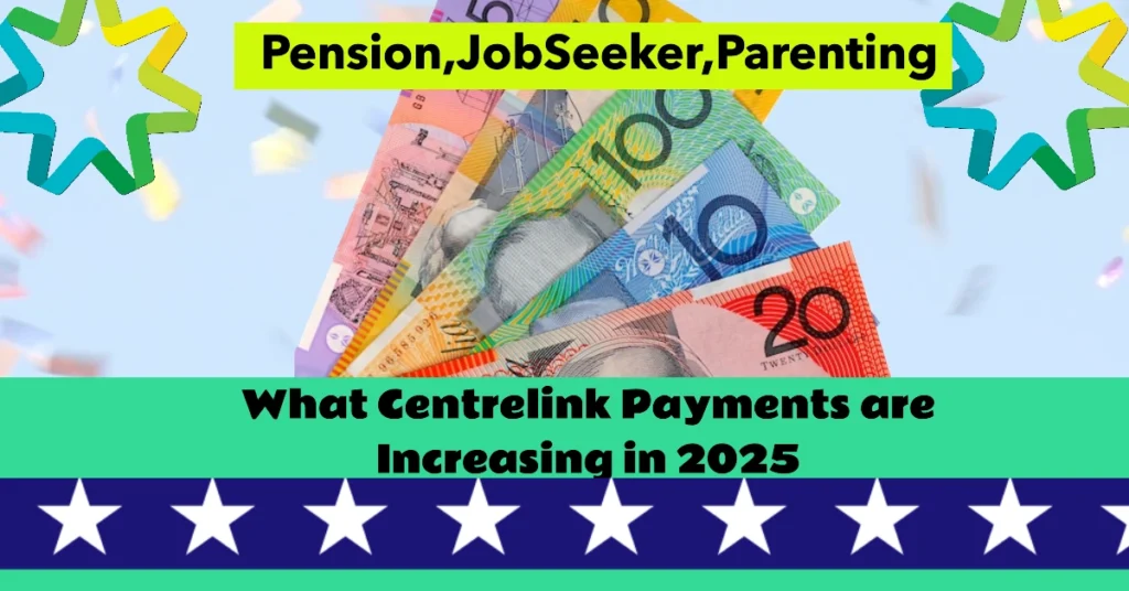 What Centrelink Payments are Increasing in 2025