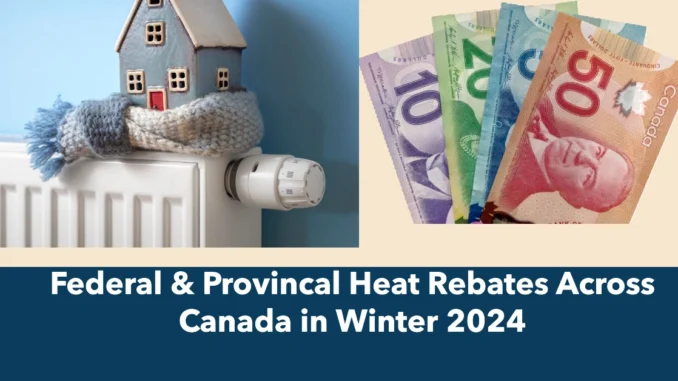 Federal & Provincal Heat Rebates Across Canada in Winter 2024