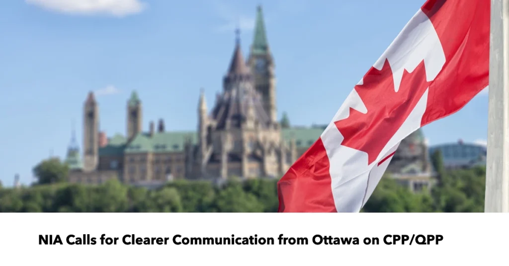 NIA Calls for Clearer Communication from Ottawa on CPP/QPP to Improve Outcomes