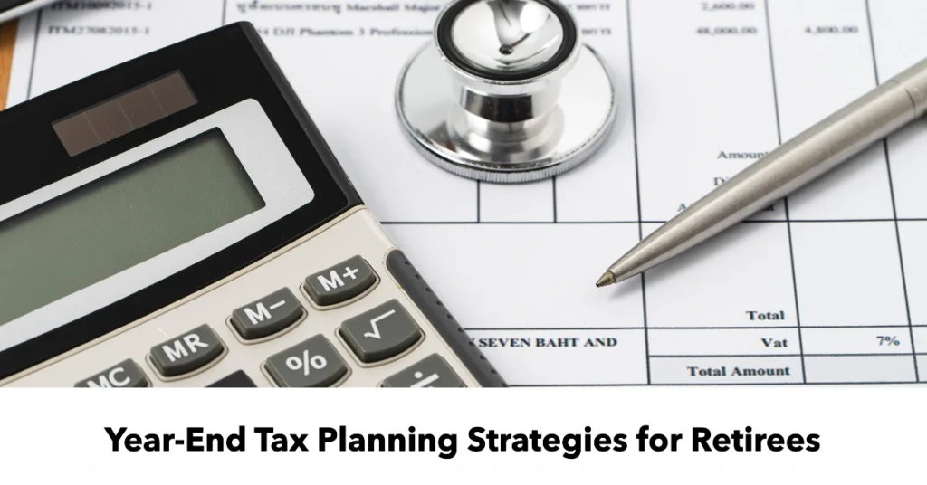 Year-End Tax Planning Strategies for Retirees