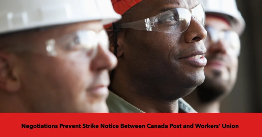 Ongoing Negotiations Prevent Strike Notice Between Canada Post and Workers’ Union