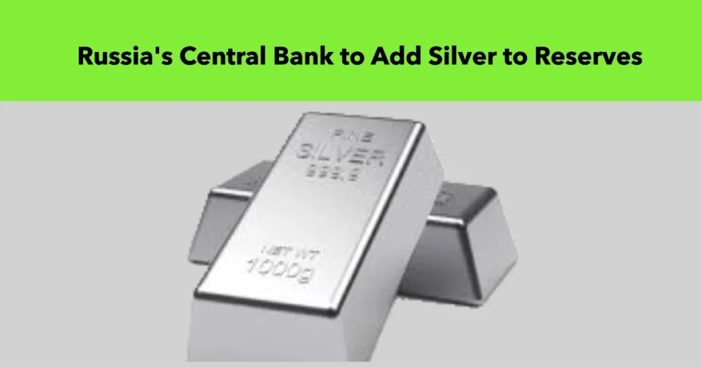 Russia's Central Bank Set to Increase Silver Reserves