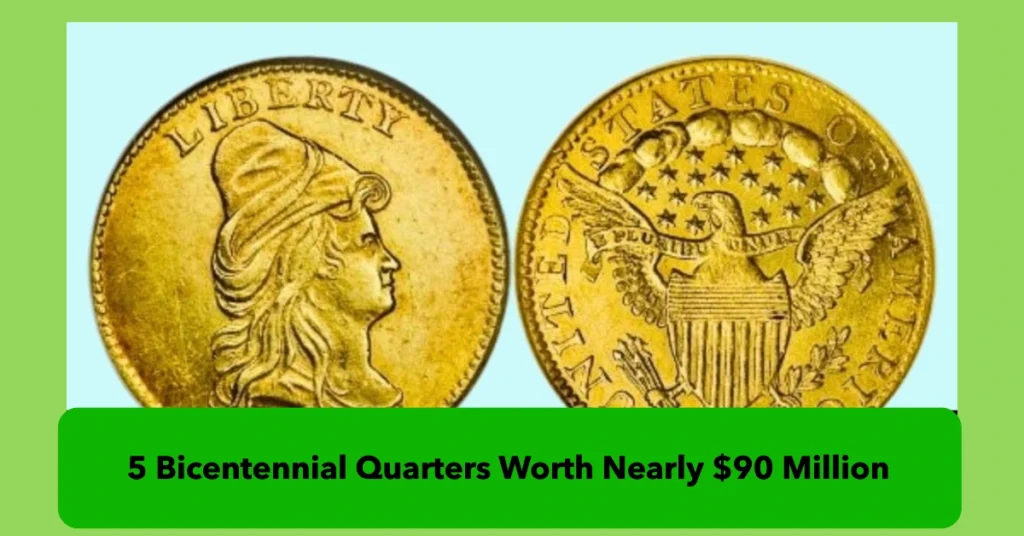 5 Bicentennial Quarters Worth Nearly $90 Million