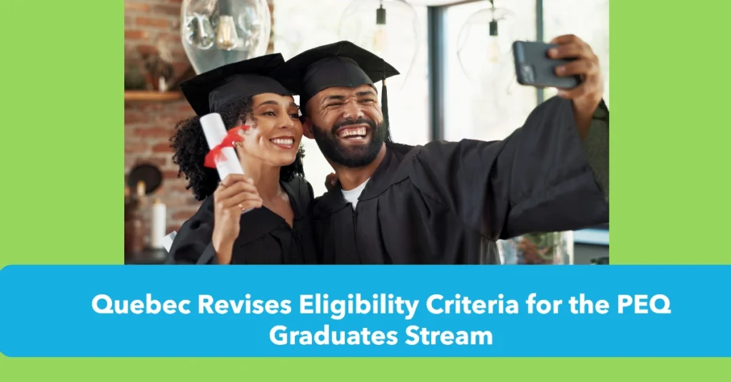 Quebec Revises Eligibility Criteria for the PEQ Graduates Stream