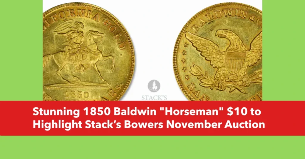 Stunning 1850 Baldwin "Horseman" $10 to Highlight Stack’s Bowers November Auction