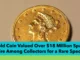 Gold Coin Valued Over $18 Million Sparks Desire Among Collectors for a Rare Specimen