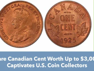 Rare Canadian Cent Worth Up to $3,000 Captivates U.S. Coin Collectors