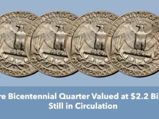 Rare Bicentennial Quarter Valued at $2.2 Billion, Still in Circulation