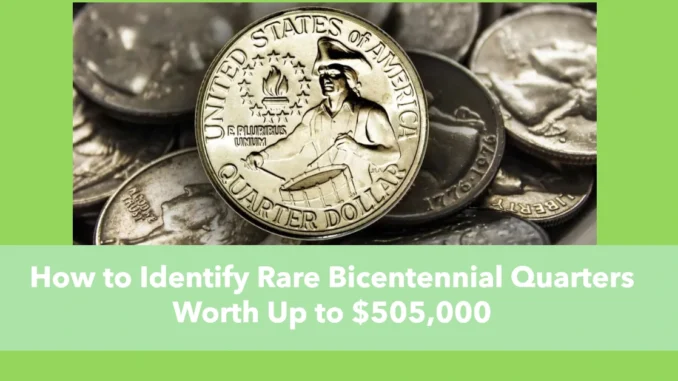 Discover the Hidden Value: How to Identify Rare Bicentennial Quarters Worth Up to $505,000!