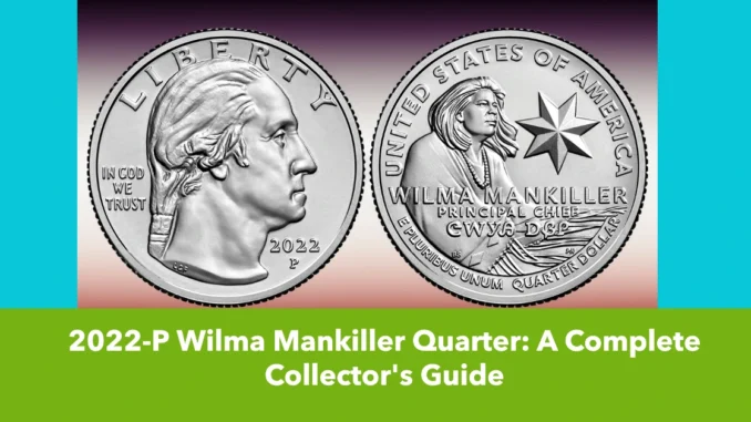 2022-P Wilma Mankiller Quarter: A Complete Collector's Guide