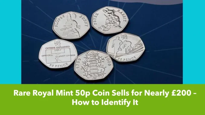 Rare Royal Mint 50p Coin Sells for Nearly £200 – How to Identify It