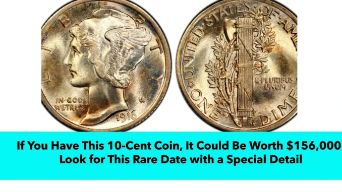 If You Have This 10-Cent Coin, It Could Be Worth $156,000: Look for This Rare Date with a Special Detail