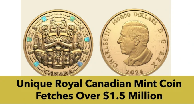 Unique Royal Canadian Mint Coin Fetches Over $1.5 Million