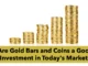 Are Gold Bars and Coins a Good Investment in Today's Market?