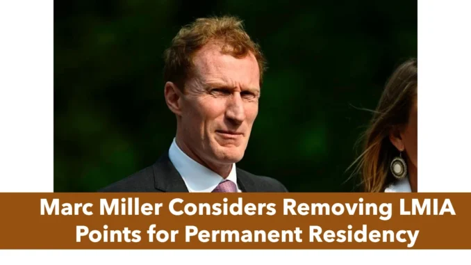 Marc Miller Considers Removing LMIA Points for Permanent Residency