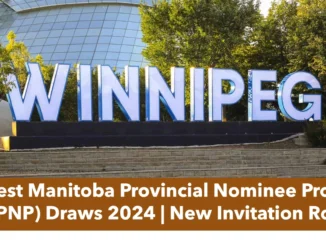 Latest Manitoba Provincial Nominee Program (MPNP) Draws 2024 | New Invitation Rounds