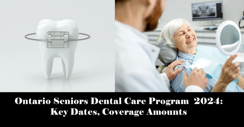 Ontario Seniors Dental Care Program  2024: Key Dates, Coverage Amounts, and Eligibility Requirements"