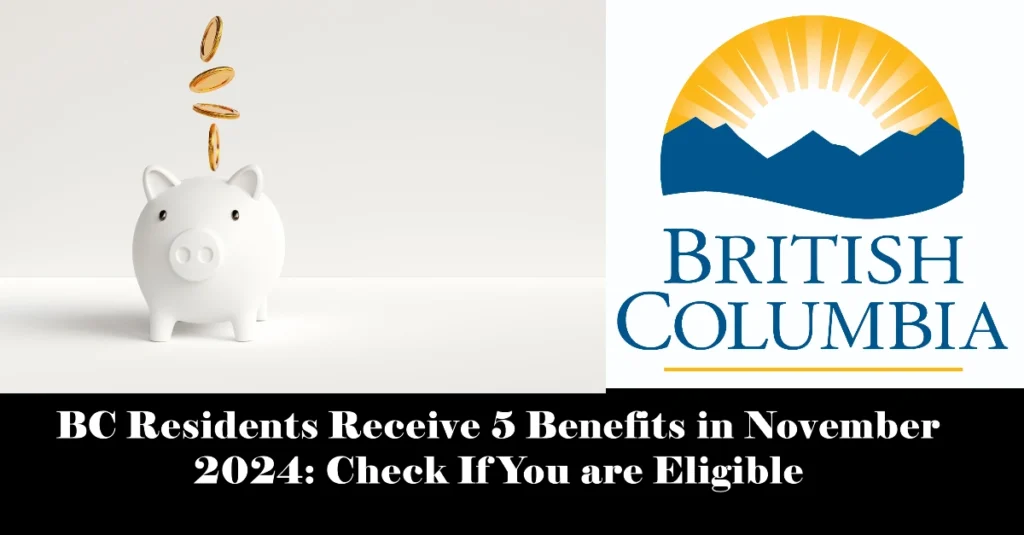 BC Residents Receive 5 Benefits in November 2024: Check If You are Eligible