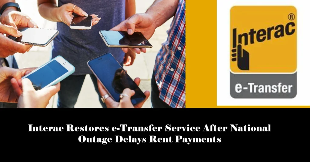 Interac Restores e-Transfer Service After National Outage Delays Rent Payments