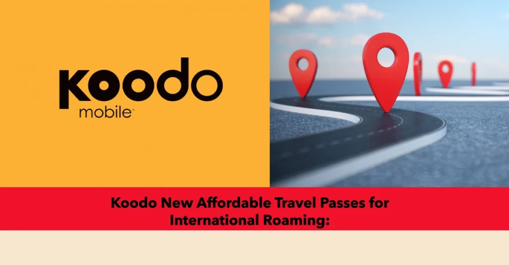 Koodo New Affordable Travel Passes for International Roaming