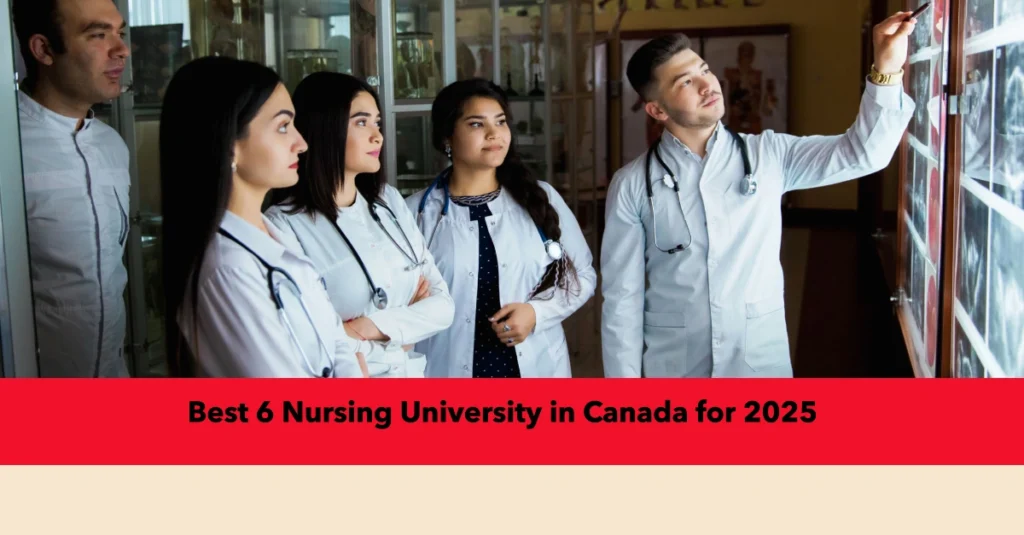 Best 6 Nursing University in Canada for 2025: Fees, Requirements, and Scholarship