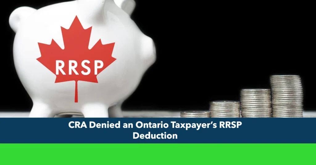 CRA Denied an Ontario Taxpayer’s RRSP Deduction due to Pension Adjustments & the Tax Court’s Ruling