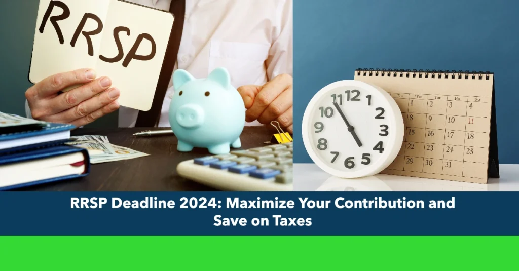 RRSP Deadline 2024: Maximize Your Contribution and Save on Taxes